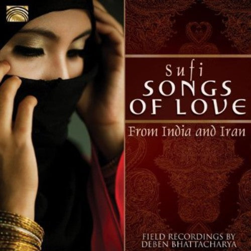 Bhattacharya, Deben: Sufi Songs of Love from India and Iran