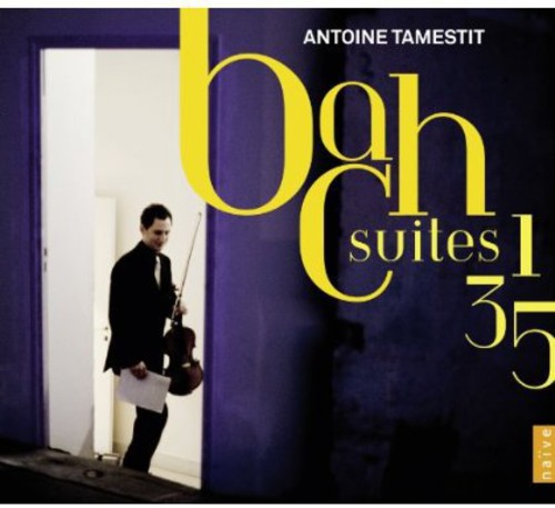 Bach, J.S. / Tamestit, Antoine: Suites Nos 1 3 5