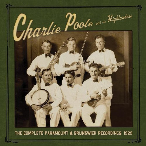 Poole, Charlie / the Highlanders: The Complete Paramount and Brunswick Recordings 1929