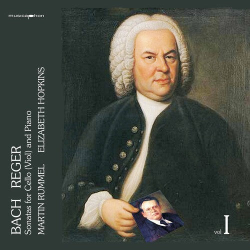 Bach, J.S. / Reger / Rummel / Hopkins: Sonatas for Cello & Piano 1