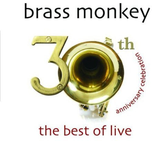 Brass Monkey: 30th Anniversary Celebration: Best of Live