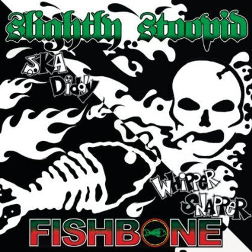 Fishbone / Slightly Stoopid: Whipper Snapper/Ska Diddy
