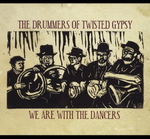 Drummers of Twisted Gypsy: We Are with the Dancers