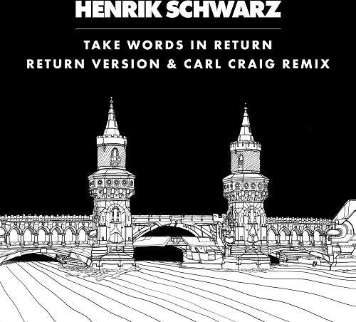 Schwarz, Henrik: Take Words in Return (Carl Craig Instrumental Mix)