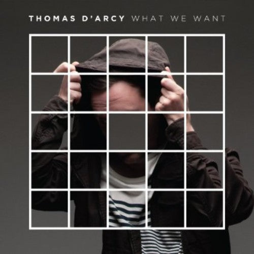 D'Arcy, Thomas: What We Want