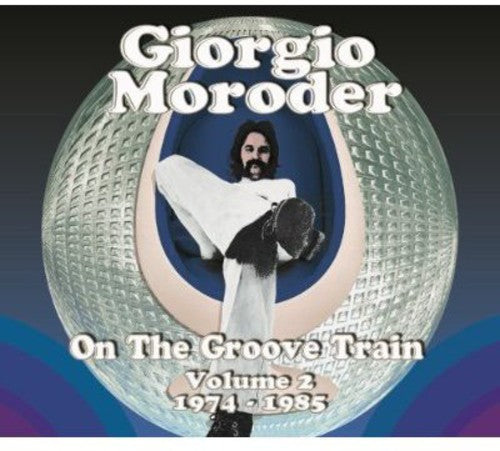 Moroder, Giorgio: Vol. 2-On the Groove Train 1974-85