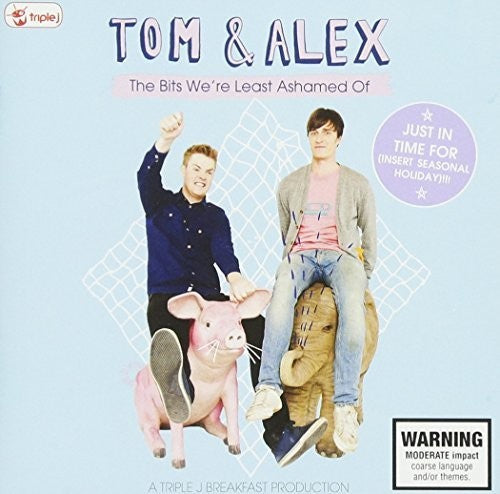 Triple J Tom & Alex-the Bits We're Least Ashamed O: Triple J Tom & Alex-The Bits Were Least Ashamed O