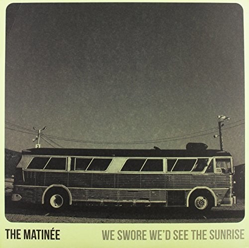 Matinee: We Swore We'd See the Sunrise