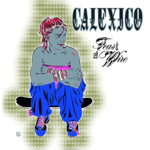 Calexico: Feast of Wire