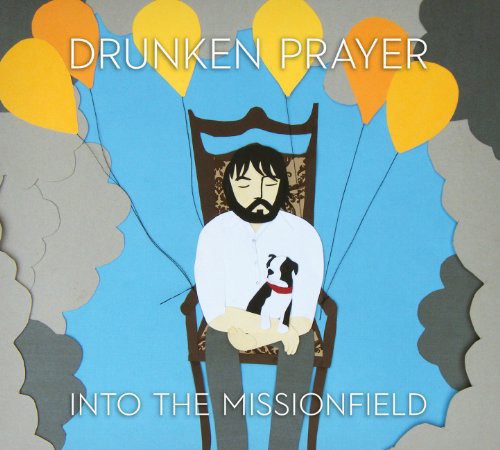 Drunken Prayer: Into the Missionfield