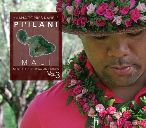 Kahele, Kuana Torres: Music for the Hawaiian Islands 3 Pi'ilani Maui