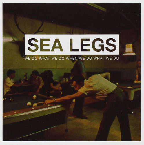 Sea Legs: We Do What We Do When We Do What We Do