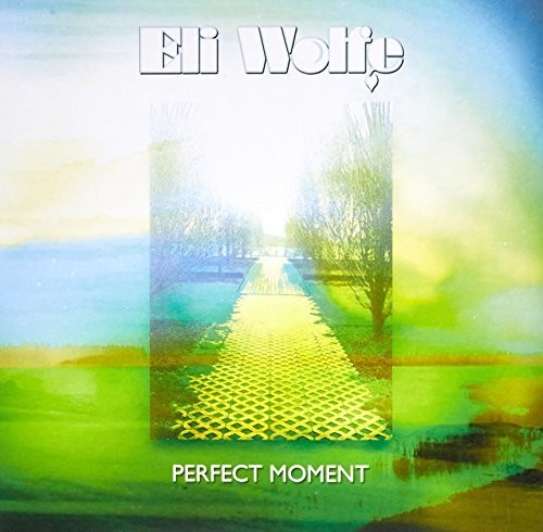 Eli Wolfe: Perfect Moment