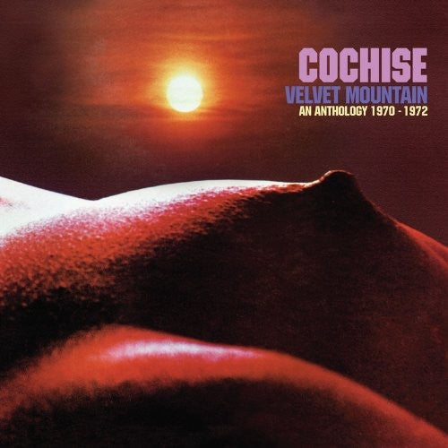 Cochise: Velvet Mountain: Anthology 1970 - 1972