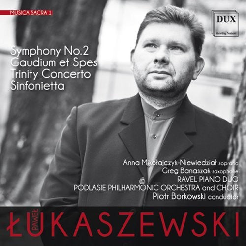 Lukaszewski / Podlasie Philharmonic Orch & Choir: Musica Sacra 1 - Symphony No 2