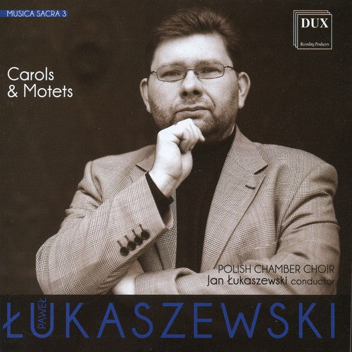 Lukaszewski / Polish Chamber Choir: Musica Sacra 2 - Carols & Motets