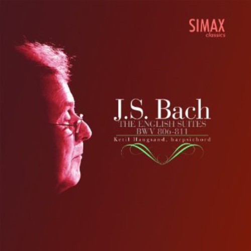 Bach, J.S. / Haugsand, Ketil: English Suites BWV 806-811