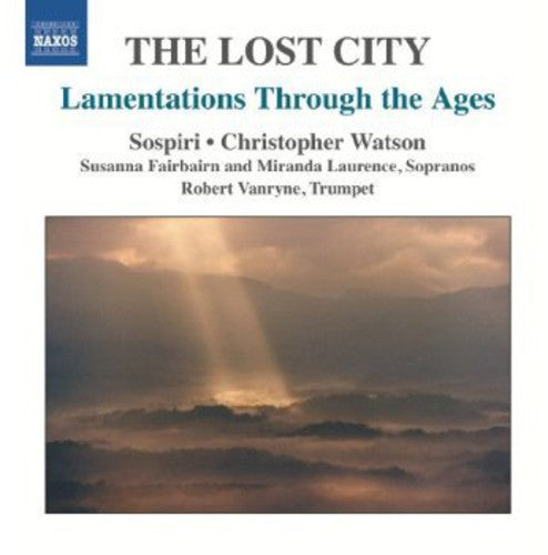 McDowall / Fairbairn / Laurence / Vanryne: Lamentations Through the Ages: Lost City
