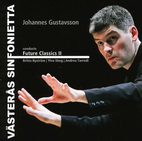 Bystrom / Vasteras Sinfonietta / Gustavsson: Future Classics II