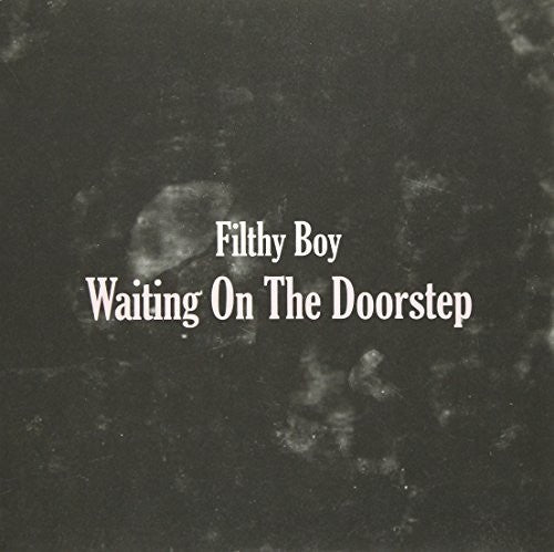 Filthy Boy: Waiting on the Doorstep