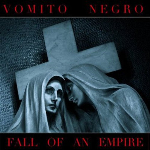 Vomito Negro: Fall of An Empire