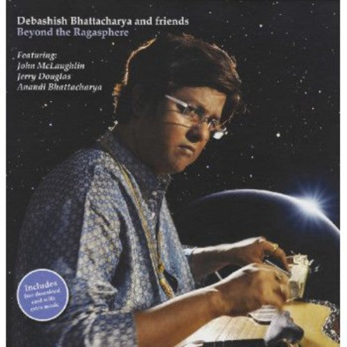 Bhattacharya, Debashish & Friends: Beyond the Ragasphere