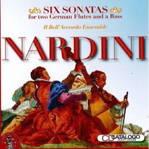 Nardini / Il Bell'Accordo Ensemble: Six Sonatas for Two German Flutes & a Bass