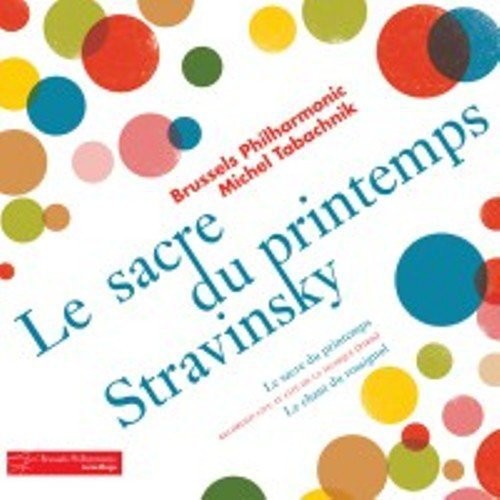 Stravinsky / Brussels Po / Tabachnik: Sacre Du Printemps