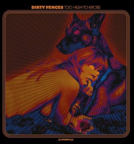 Dirty Fences: Too High to Kross