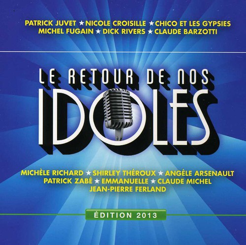 Le Retour De Nos Idoles Edition 2013: Le Retour de Nos Idoles Edition 2013