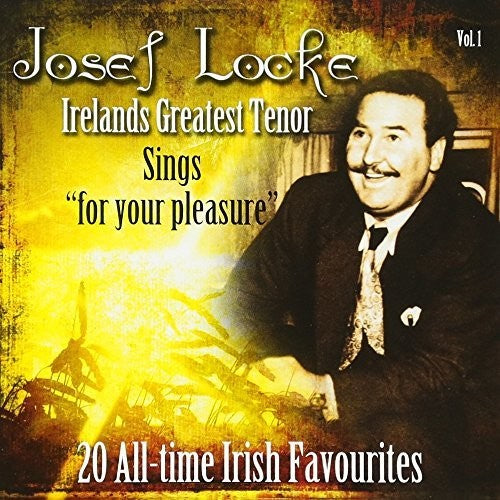 Locke, Josef: Vol. 1-Irelands Greatest Tenor Sings for Your Plea