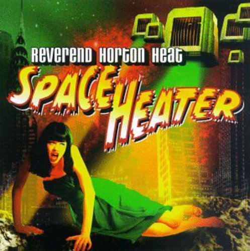 Reverend Horton Heat: Space Heater