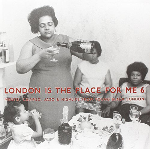 London Is the Place for Me 6: Mento Calypso / Var: London Is the Place for Me 6: Mento, Calypso, Jazz & Highlife from