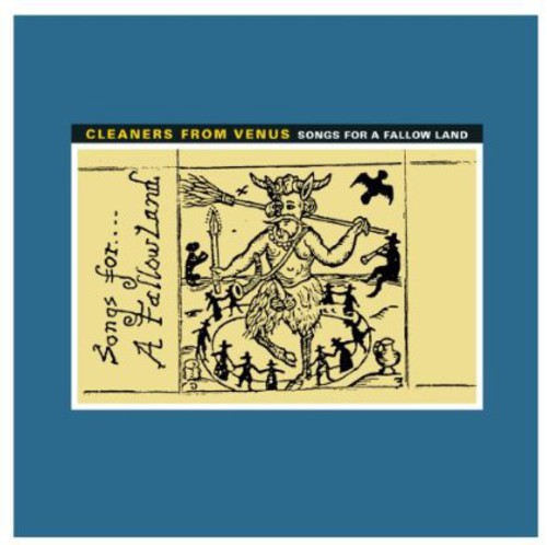 Cleaners from Venus: Songs for a Fallow Land