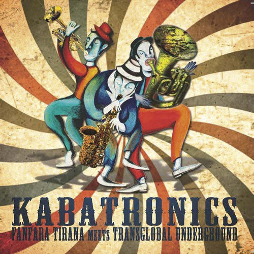 Tirana, Fanfara & Transglobal Underground: Kabatronics