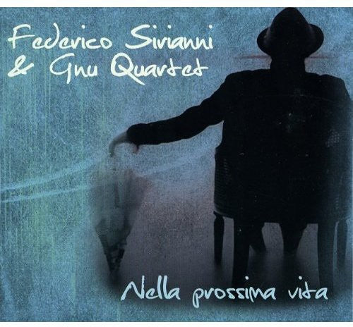 Sirianni Federico Gnu Quartet: Nella Prossima Vita