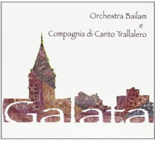 Orchestra Bailam Compagnia Di Canto Trallalero: Galata