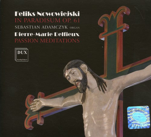 Nowowiejski / Adamczyk, Sebastian: In Paradisum / Passion Meditations