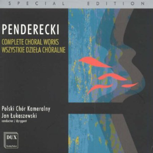 Penderecki / Polish Chamber Choir / Lukaszewki: Complete Choral Works