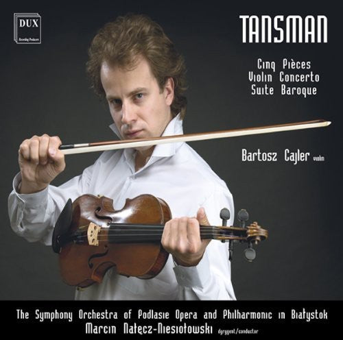 Tansman / Cajler / Orch Podlasie Phil / Niesiotows: Clinq Pieces / Violin Concerto / Suite Baroque