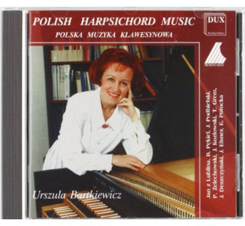 Pekiel / Podbielski / Deszczynski / Bartkiewicz: Polish Harpsichord Music