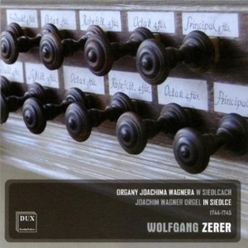 Zerer, Wolfgang: Joachim Wagner Orgel in Siedlce 1744-1745