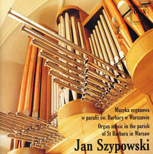 Reger / Bach / Sawa / Widor / Szypowski: Organ Music in the Parish of St Barbara in Warsaw