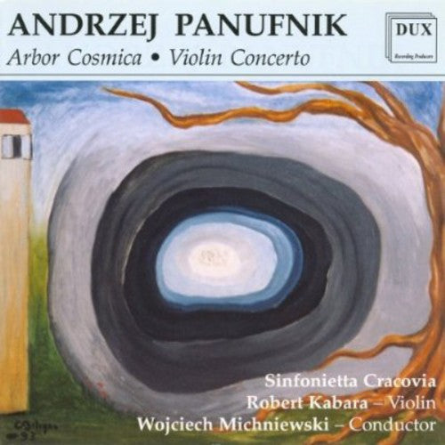 Panufnik / Kabara / Michniewski / Sinf Cracovia: Arbor Cosmica / Violin Concerto