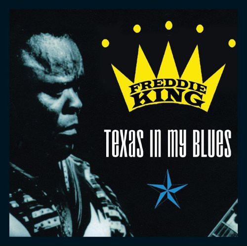 King, Freddie: Texas in My Blues