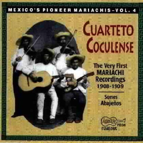 Cuarteto Coculense: Very First Mariachi Recordings 1908 - Pioneer 4