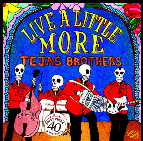 Tejas Brothers: Live a Little More