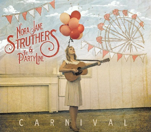 Struthers, Nora Jane & the Party Line: Carnival