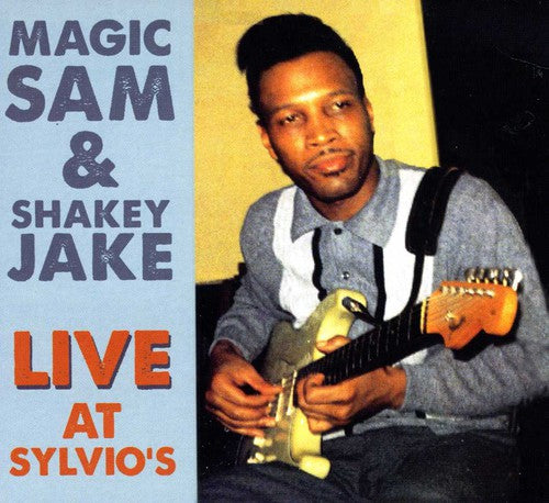 Magic Sam & Shakey Jake: Live at Sylvio's