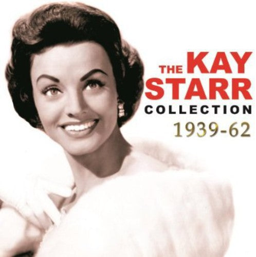 Starr, Kay: The Kay Starr Collection 1939-62